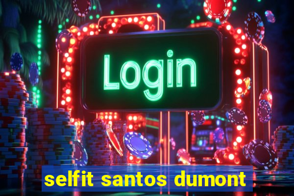 selfit santos dumont